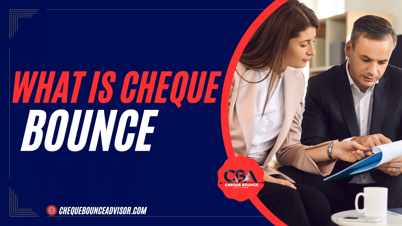 WHAT IS CHEQUE BOUNCE?